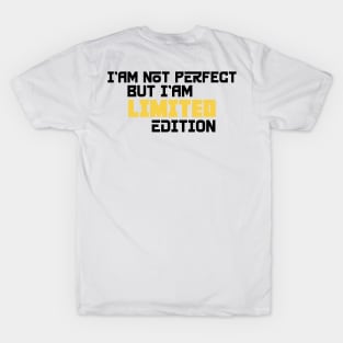 I am not perfect but i'am limited edition T-Shirt